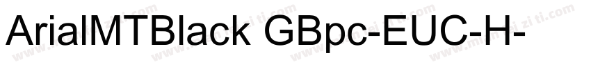 ArialMTBlack GBpc-EUC-H字体转换